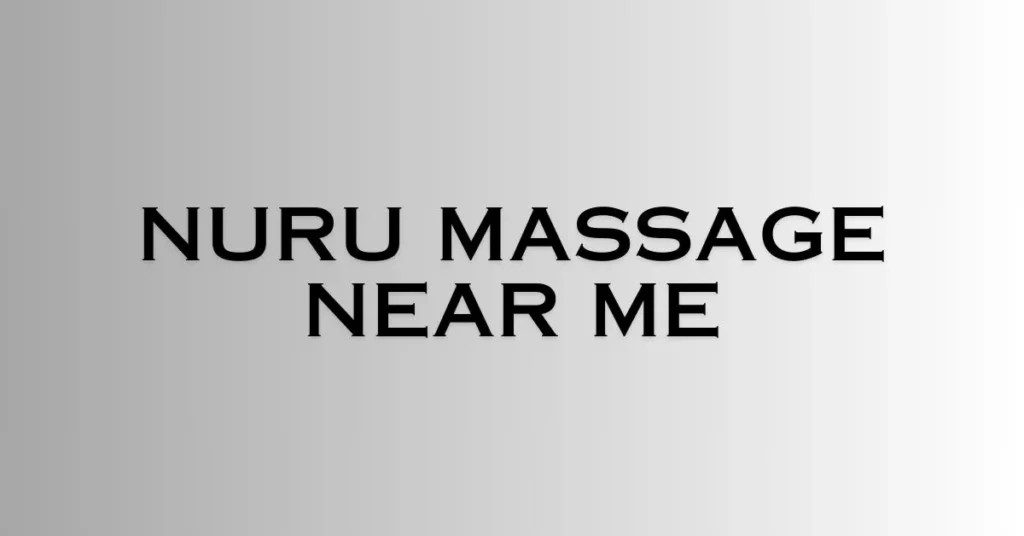 nuru massage near me