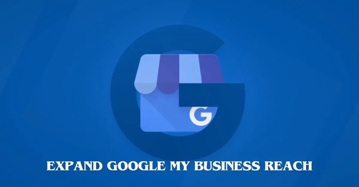 expand google my business reach