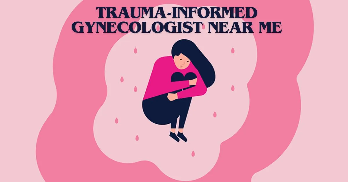 trauma-informed gynecologist near me
